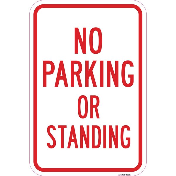 Signmission No Parking Or Standing, Heavy-Gauge Aluminum Rust Proof Parking Sign, 12" x 18", A-1218-25017 A-1218-25017